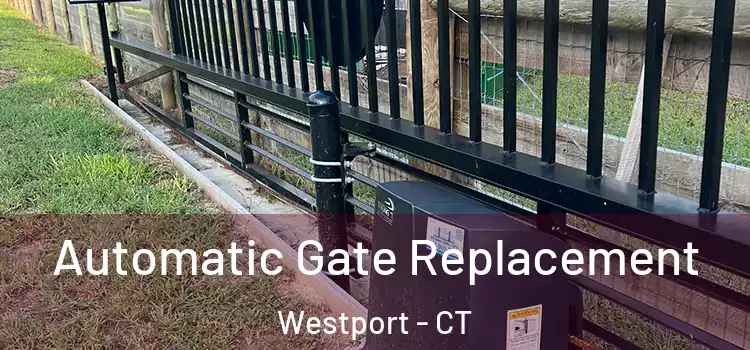 Automatic Gate Replacement Westport - CT