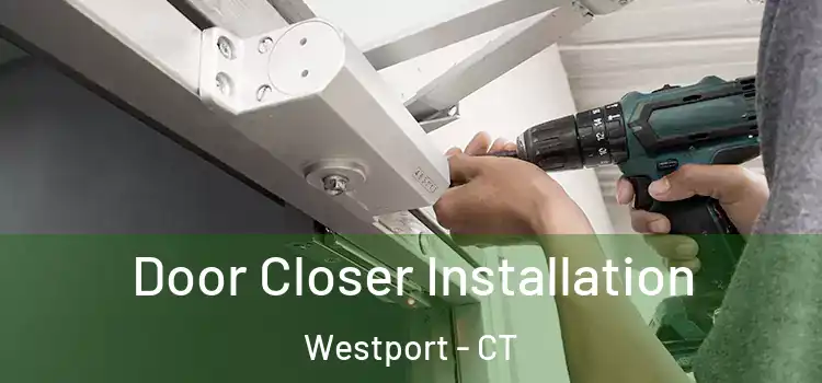 Door Closer Installation Westport - CT
