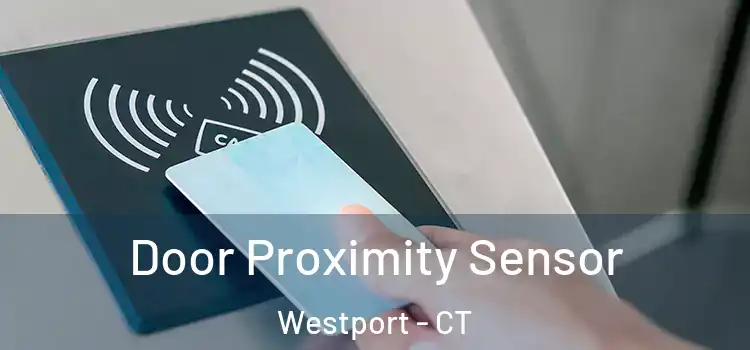 Door Proximity Sensor Westport - CT