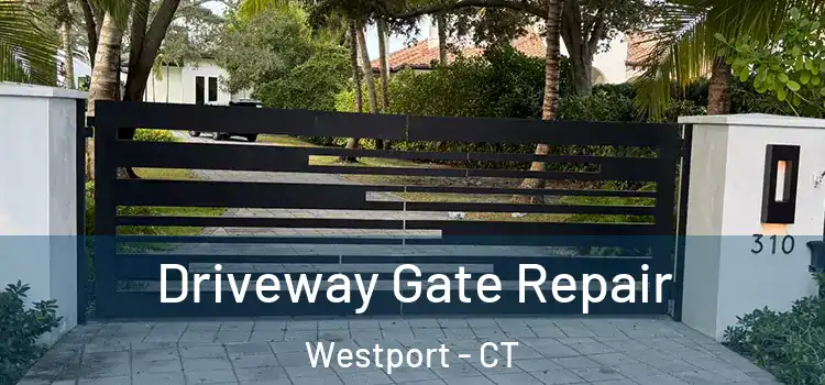 Driveway Gate Repair Westport - CT