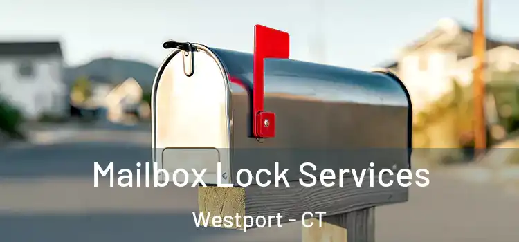 Mailbox Lock Services Westport - CT