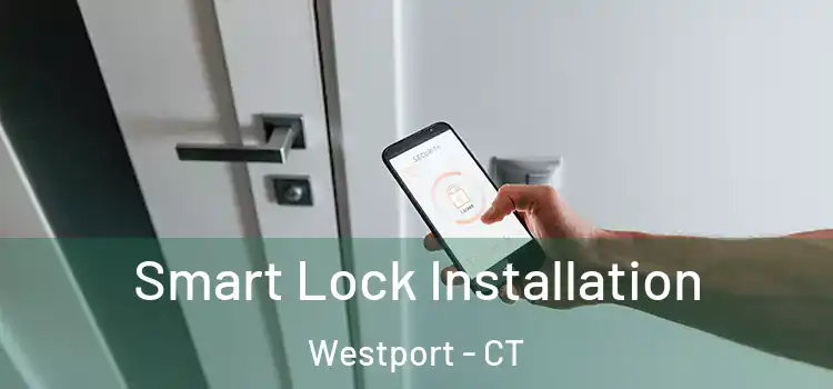 Smart Lock Installation Westport - CT